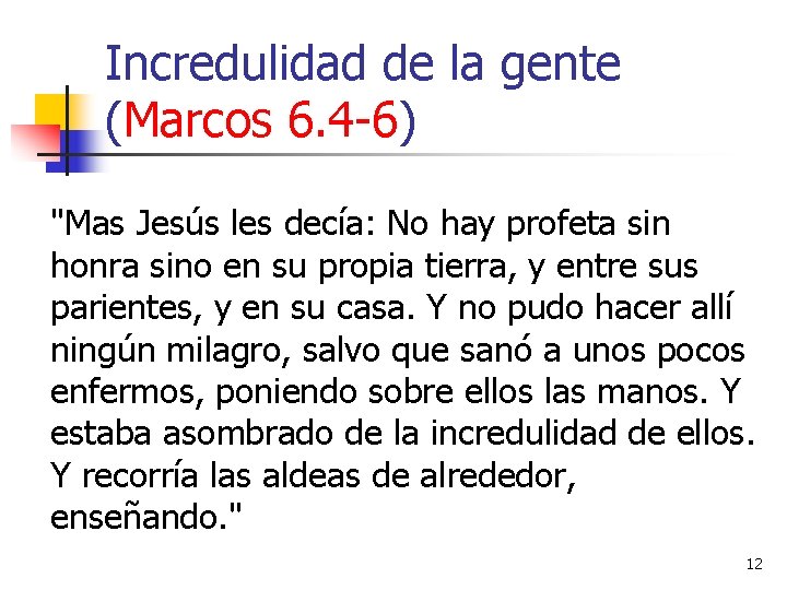 Incredulidad de la gente (Marcos 6. 4 -6) "Mas Jesús les decía: No hay