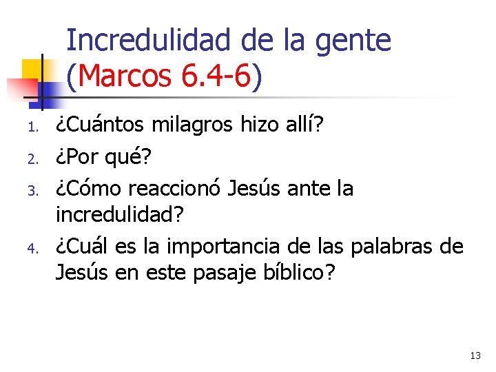 Incredulidad de la gente (Marcos 6. 4 -6) 1. 2. 3. 4. ¿Cuántos milagros