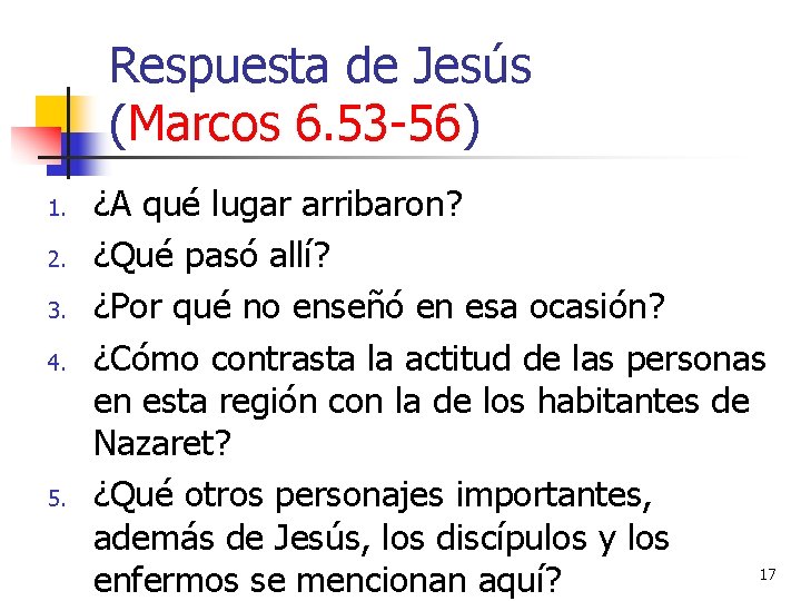 Respuesta de Jesús (Marcos 6. 53 -56) 1. 2. 3. 4. 5. ¿A qué