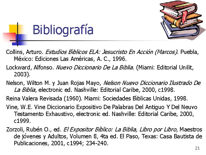 Bibliografía Collins, Arturo. Estudios Bı blicos ELA: Jesucristo En Accio n (Marcos). Puebla, Me