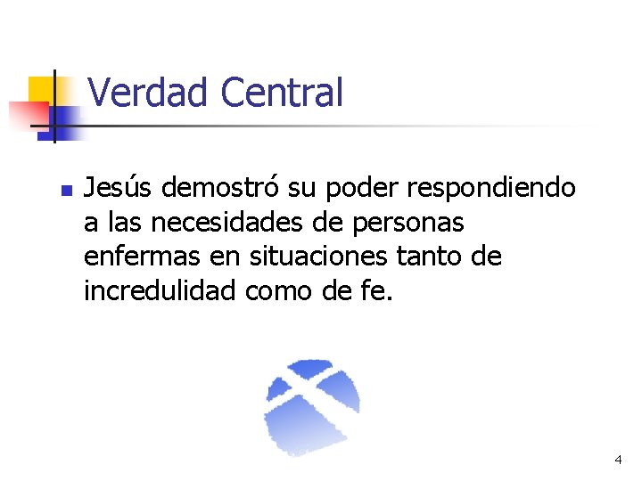 Verdad Central n Jesús demostró su poder respondiendo a las necesidades de personas enfermas