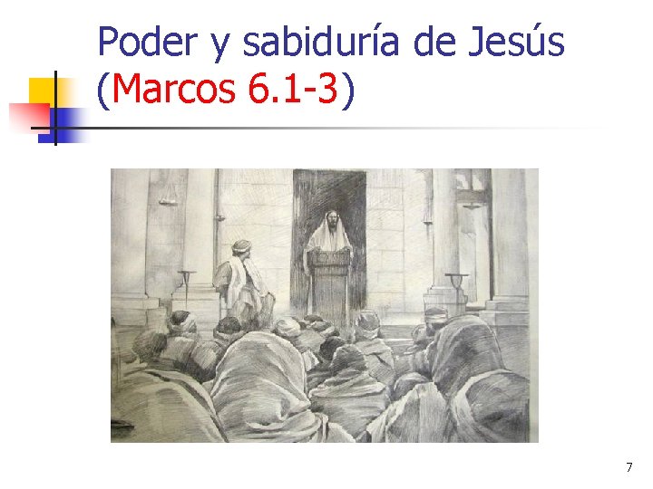 Poder y sabiduría de Jesús (Marcos 6. 1 -3) 7 