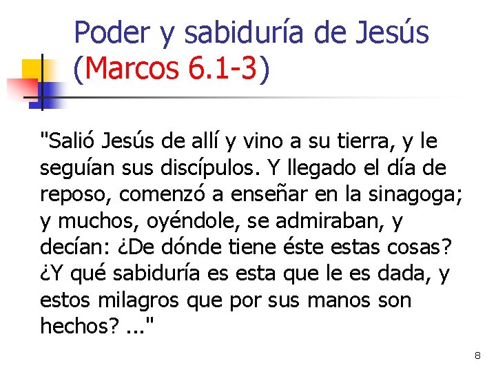 Poder y sabiduría de Jesús (Marcos 6. 1 -3) "Salió Jesús de allí y