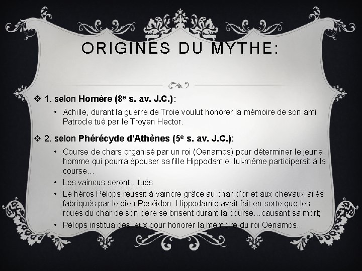 ORIGINES DU MYTHE: v 1. selon Homère (8 e s. av. J. C. ):