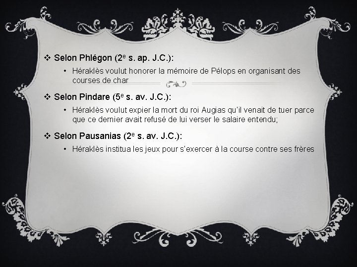 v Selon Phlégon (2 e s. ap. J. C. ): • Héraklès voulut honorer