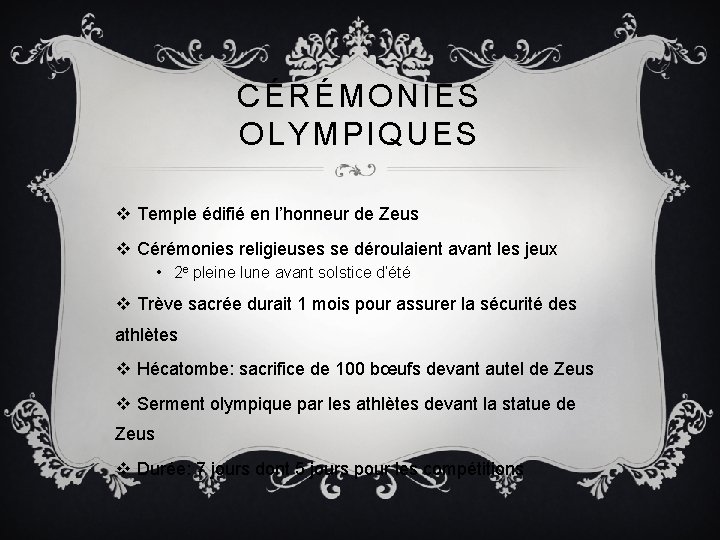 CÉRÉMONIES OLYMPIQUES v Temple édifié en l’honneur de Zeus v Cérémonies religieuses se déroulaient