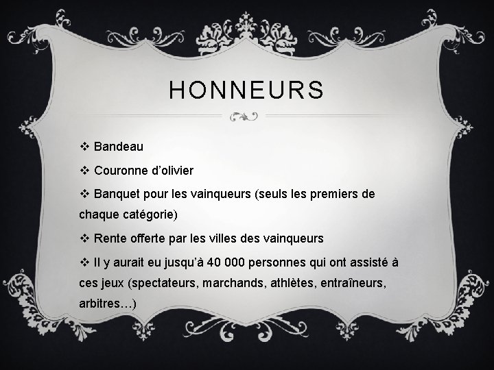 HONNEURS v Bandeau v Couronne d’olivier v Banquet pour les vainqueurs (seuls les premiers