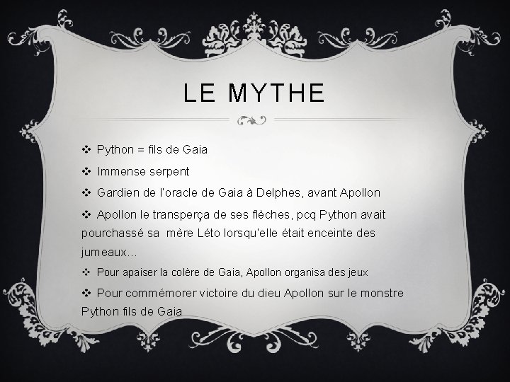 LE MYTHE v Python = fils de Gaia v Immense serpent v Gardien de