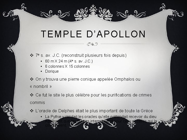 TEMPLE D’APOLLON v 7 e s. av. J. C. (reconstruit plusieurs fois depuis) •