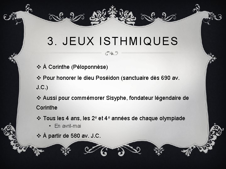 3. JEUX ISTHMIQUES v À Corinthe (Péloponnèse) v Pour honorer le dieu Poséidon (sanctuaire