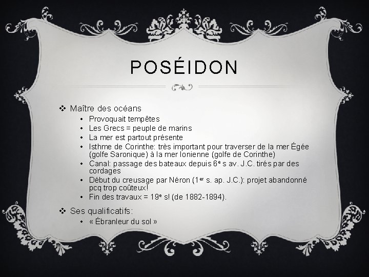 POSÉIDON v Maître des océans • • Provoquait tempêtes Les Grecs = peuple de