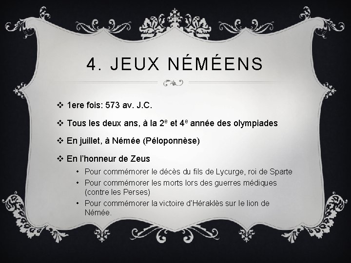 4. JEUX NÉMÉENS v 1 ere fois: 573 av. J. C. v Tous les