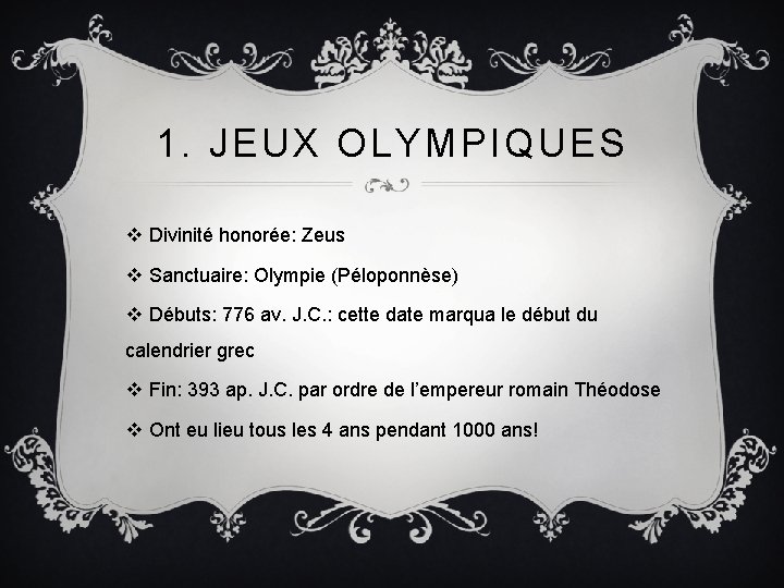 1. JEUX OLYMPIQUES v Divinité honorée: Zeus v Sanctuaire: Olympie (Péloponnèse) v Débuts: 776