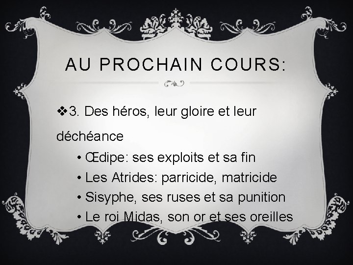 AU PROCHAIN COURS: v 3. Des héros, leur gloire et leur déchéance • Œdipe: