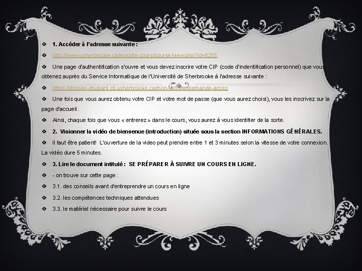 v 1. Accéder à l’adresse suivante : v http: //www. usherbrooke. ca/moodle-cours/course/view. php? id=8255