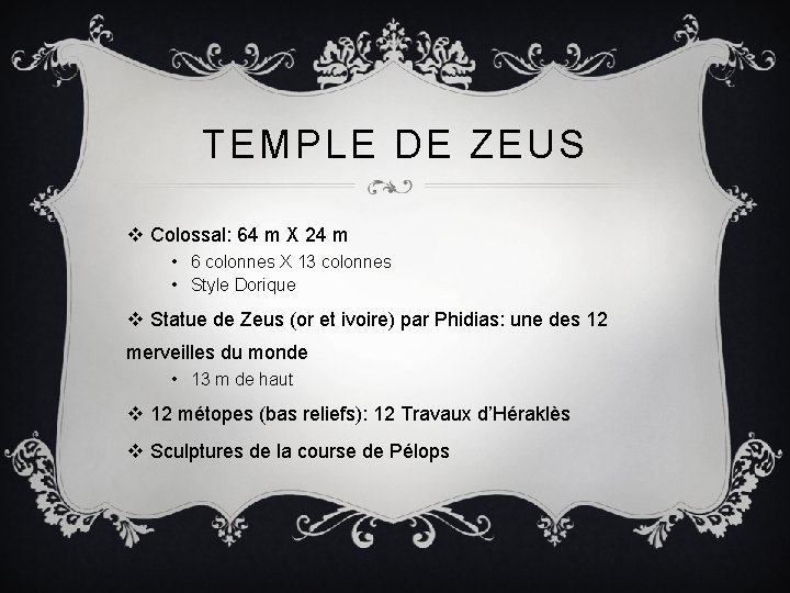 TEMPLE DE ZEUS v Colossal: 64 m X 24 m • 6 colonnes X