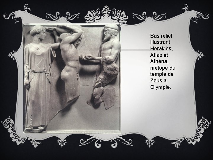 Bas relief illustrant Héraklès, Atlas et Athéna, métope du temple de Zeus à Olympie.