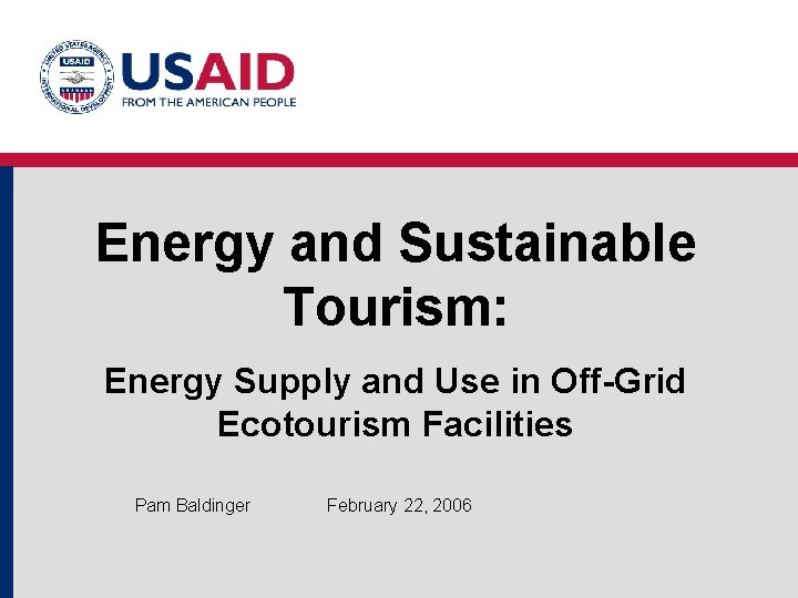 Energy and Sustainable Tourism: Energy Supply and Use in Off-Grid Ecotourism Facilities Pam Baldinger