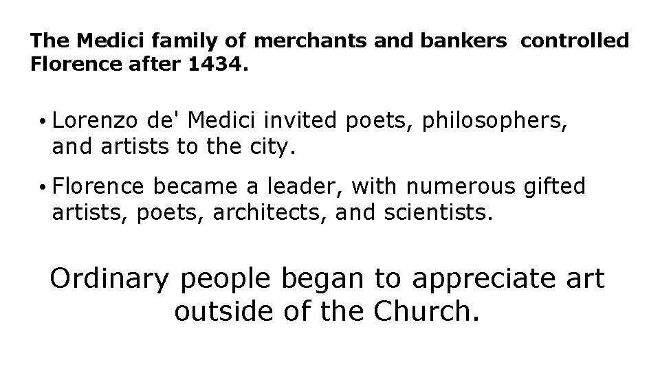 The Medici family of merchants and bankers controlled Florence after 1434. • Lorenzo de'
