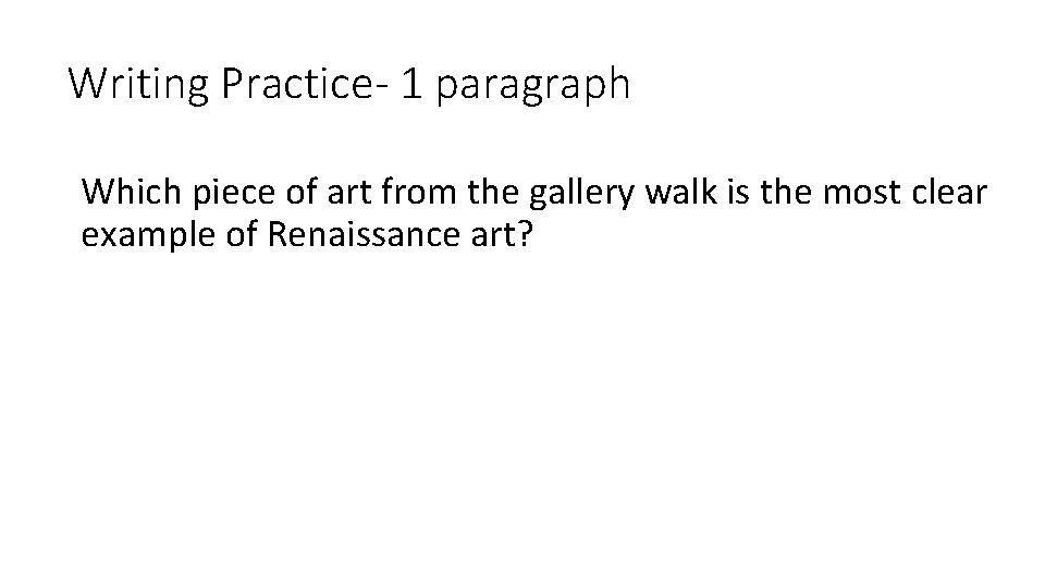 Writing Practice- 1 paragraph Which piece of art from the gallery walk is the