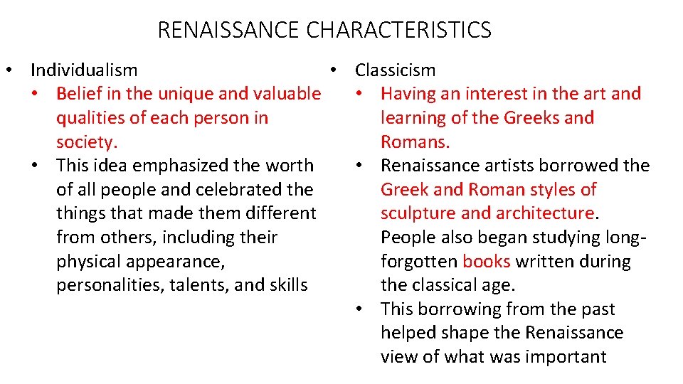 RENAISSANCE CHARACTERISTICS • Individualism • Classicism • Belief in the unique and valuable •
