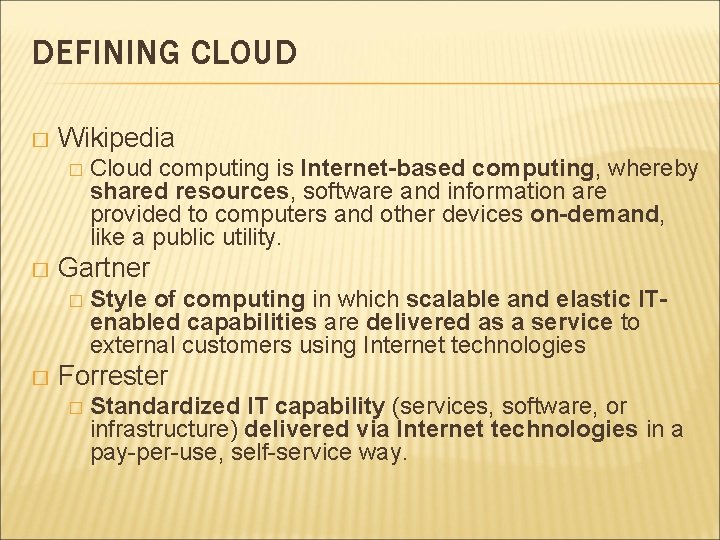 DEFINING CLOUD � Wikipedia � � Gartner � � Cloud computing is Internet-based computing,