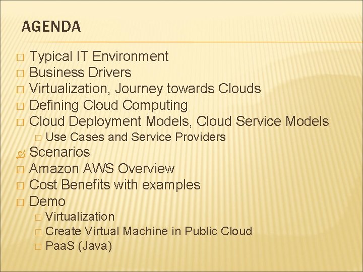 AGENDA Typical IT Environment � Business Drivers � Virtualization, Journey towards Clouds � Defining