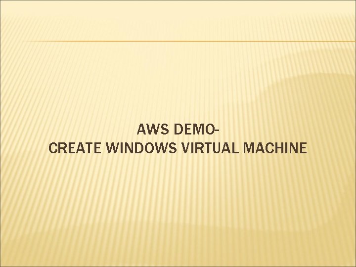 AWS DEMOCREATE WINDOWS VIRTUAL MACHINE 