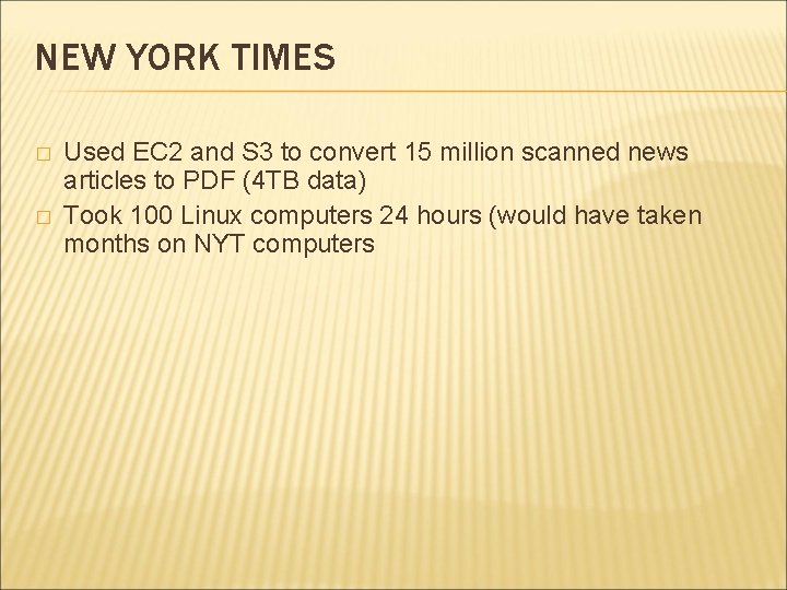 NEW YORK TIMES � � Used EC 2 and S 3 to convert 15