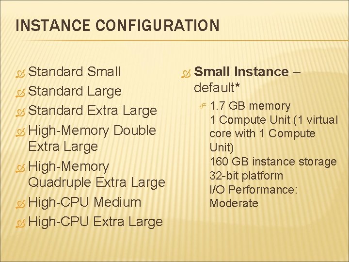 INSTANCE CONFIGURATION Standard Small Standard Large Standard Extra Large High-Memory Double Extra Large High-Memory