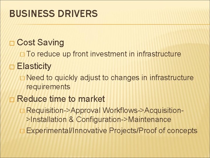 BUSINESS DRIVERS � Cost � To Saving reduce up front investment in infrastructure �