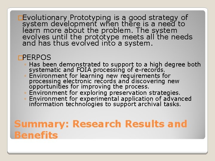 �Evolutionary Prototyping is a good strategy of system development when there is a need