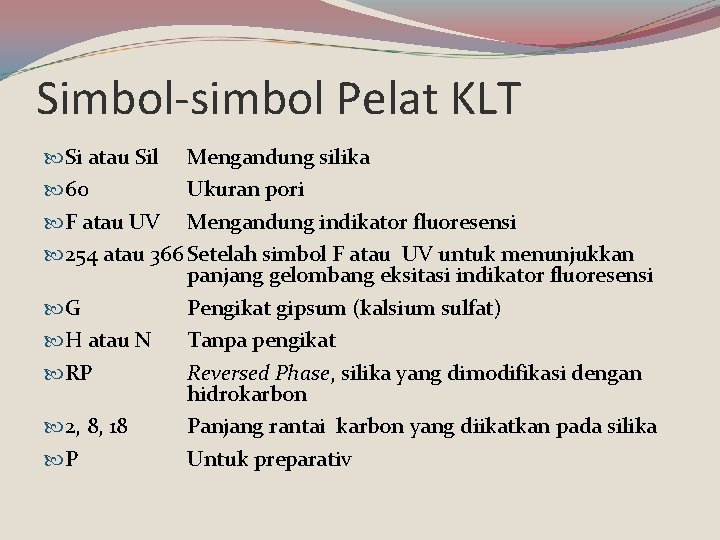 Simbol-simbol Pelat KLT Si atau Sil Mengandung silika 60 Ukuran pori F atau UV