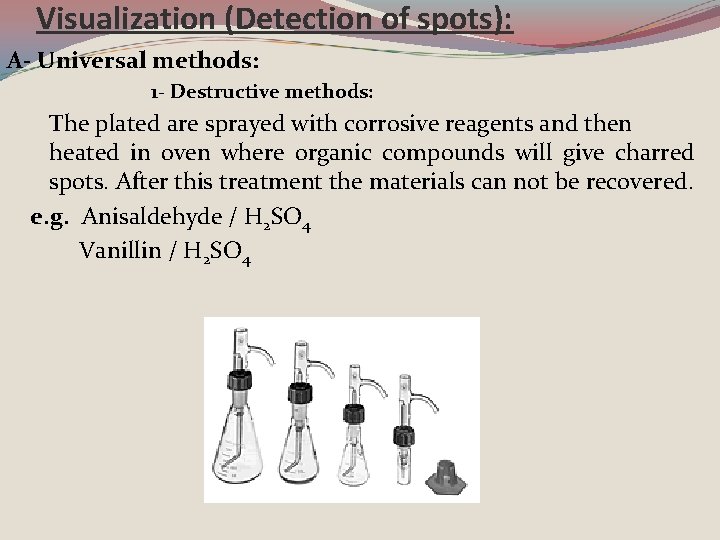 Visualization (Detection of spots): A- Universal methods: 1 - Destructive methods: The plated are
