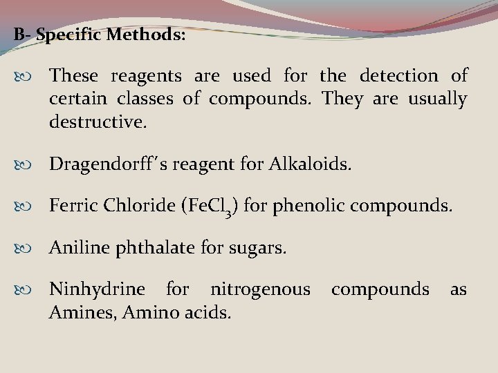 B- Specific Methods: These reagents are used for the detection of certain classes of