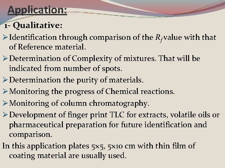 Application: 1 - Qualitative: Ø Identification through comparison of the Rf value with that