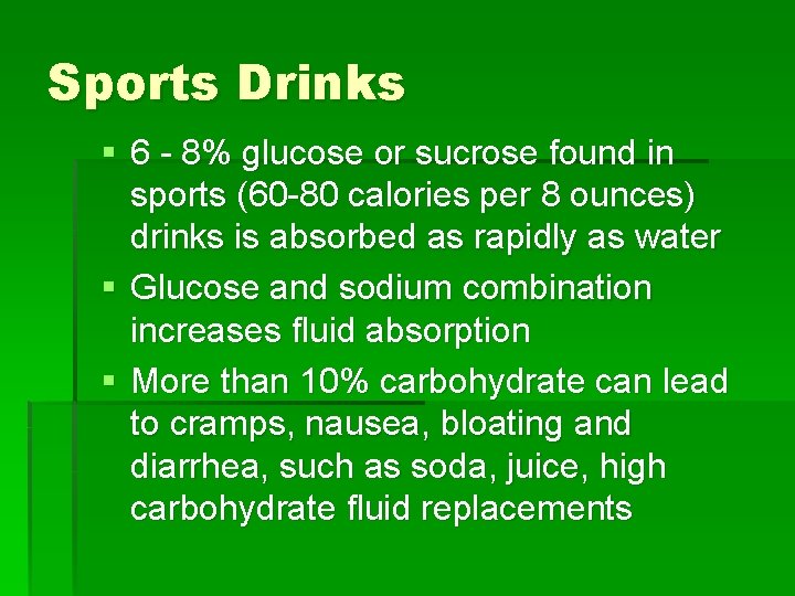 Sports Drinks § 6 - 8% glucose or sucrose found in sports (60 -80