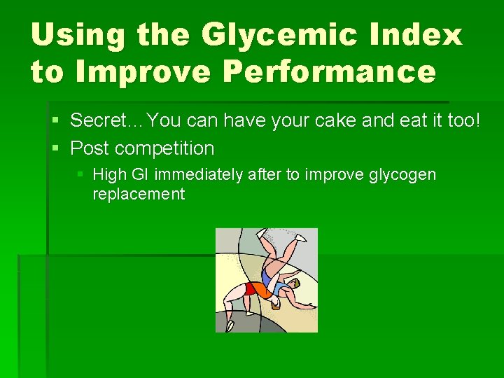 Using the Glycemic Index to Improve Performance § Secret…You can have your cake and