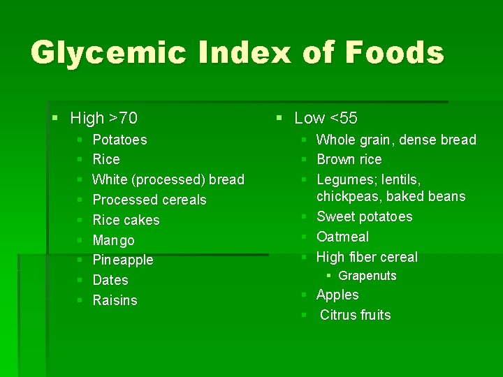 Glycemic Index of Foods § High >70 § § § § § Potatoes Rice