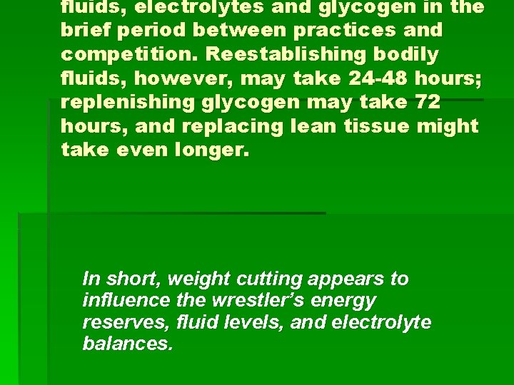 fluids, electrolytes and glycogen in the brief period between practices and competition. Reestablishing bodily