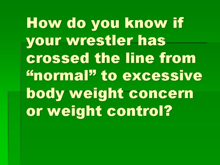 How do you know if your wrestler has crossed the line from “normal” to