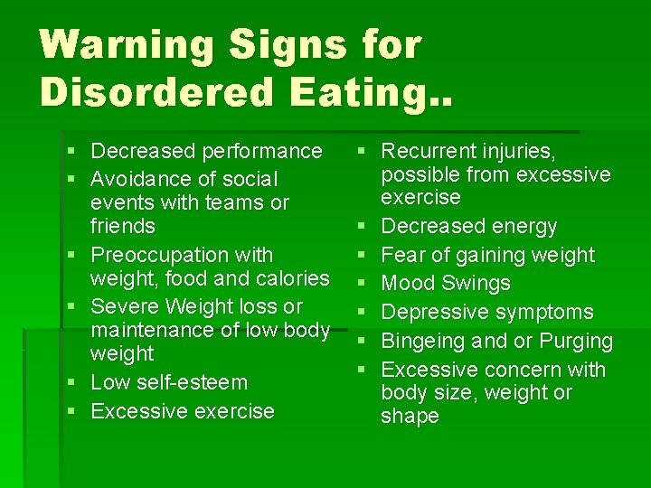 Warning Signs for Disordered Eating. . § Decreased performance § Avoidance of social events