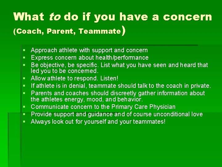 What to do if you have a concern (Coach, Parent, Teammate) § Approach athlete