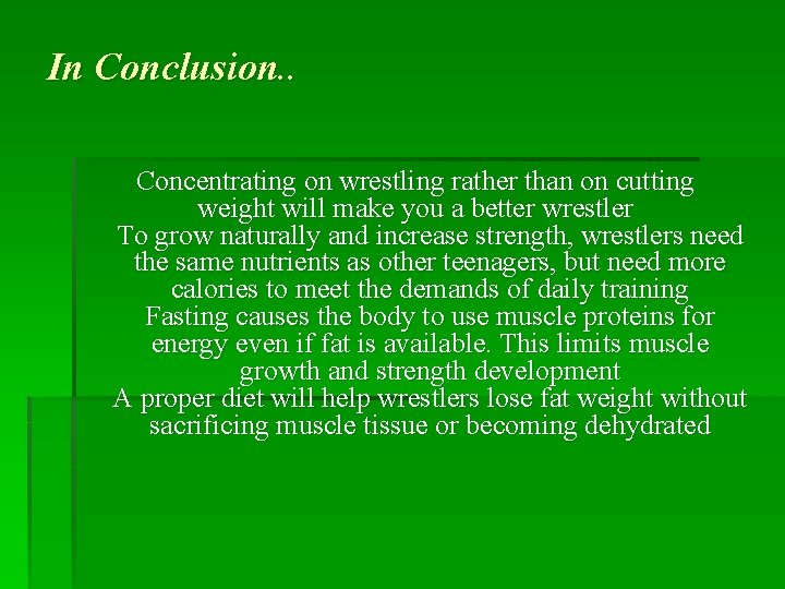 In Conclusion. . Concentrating on wrestling rather than on cutting weight will make you