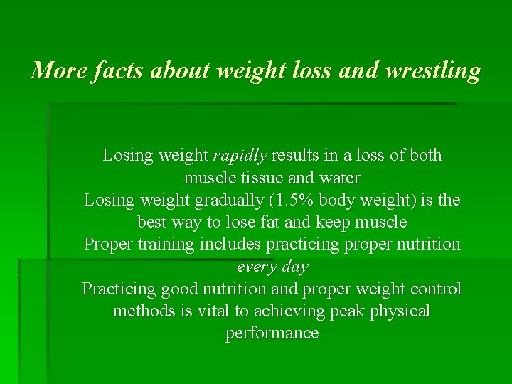 More facts about weight loss and wrestling Losing weight rapidly results in a loss