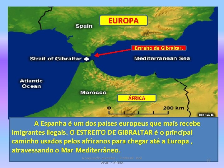 EUROPA Estreito de Gibraltar. ÁFRICA A Espanha é um dos países europeus que mais