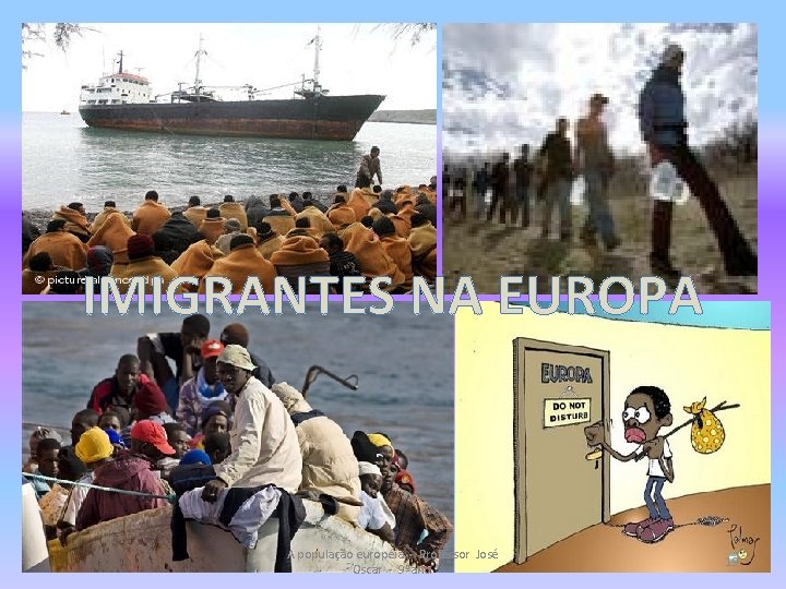 IMIGRANTES NA EUROPA A população européia - Professor José Oscar - 9ºano. 19 