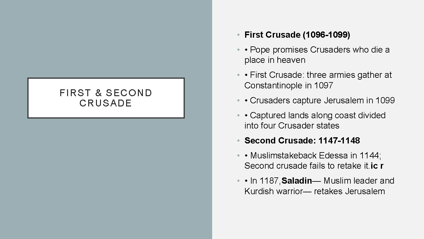  • First Crusade (1096 -1099) • • Pope promises Crusaders who die a