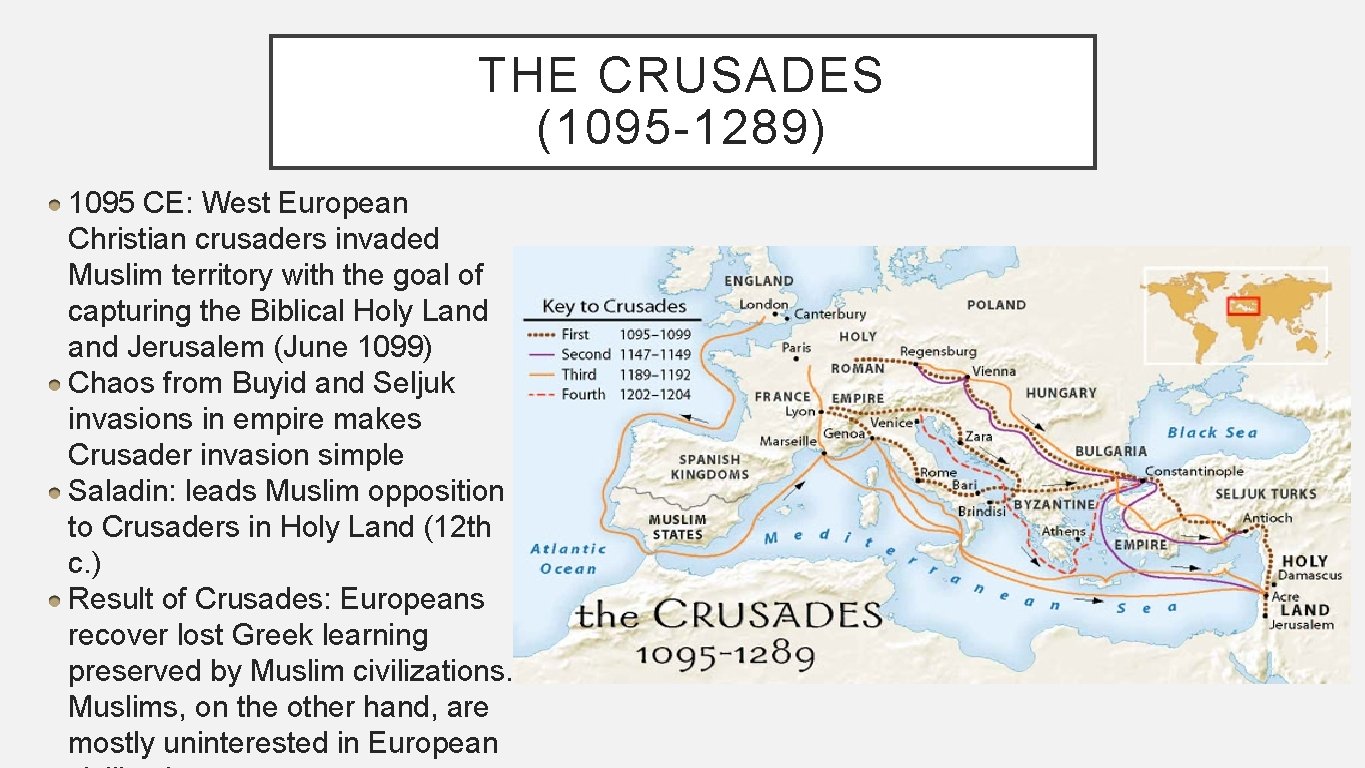 THE CRUSADES (1095 -1289) 1095 CE: West European Christian crusaders invaded Muslim territory with
