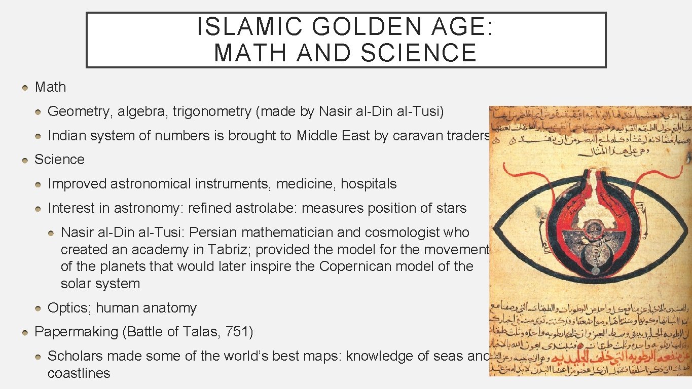 ISLAMIC GOLDEN AGE: MATH AND SCIENCE Math Geometry, algebra, trigonometry (made by Nasir al-Din
